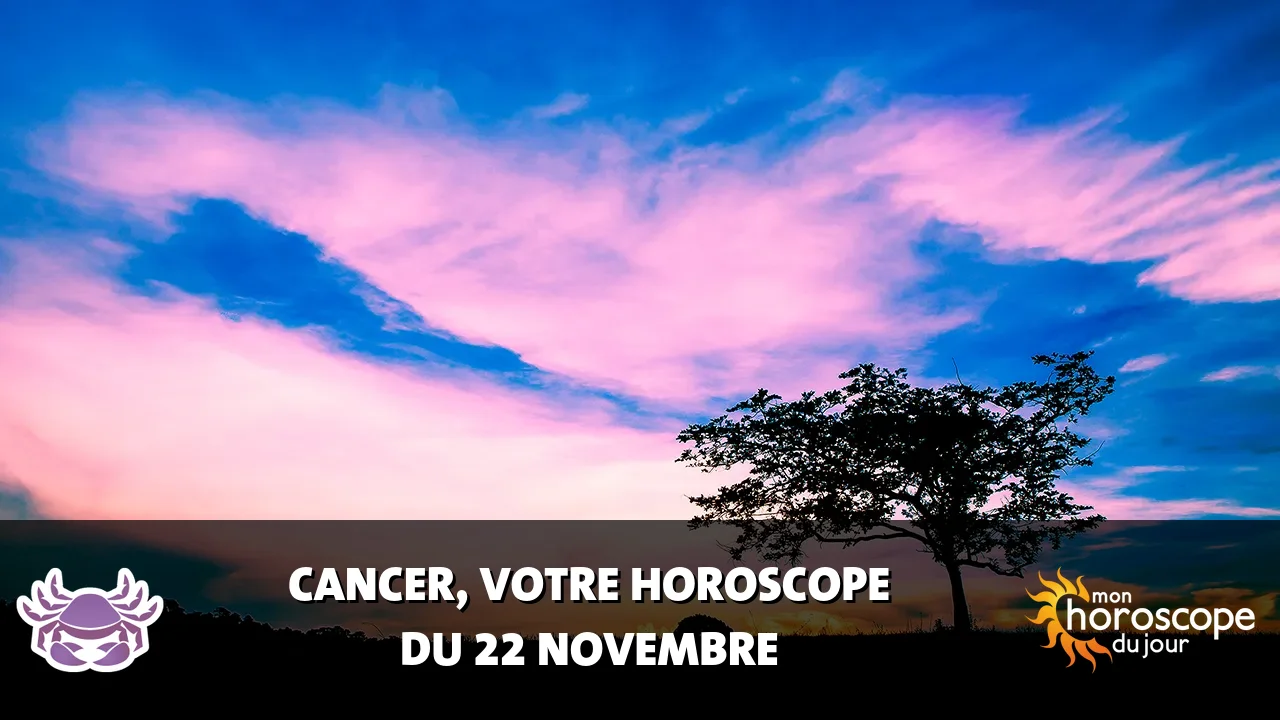 Horoscope du Cancer du vendredi 22 novembre 2024