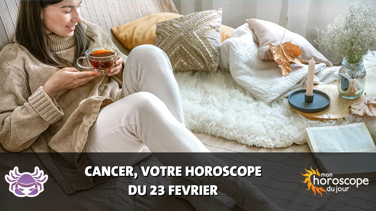 Horoscope du Cancer du vendredi 23 fevrier 2024