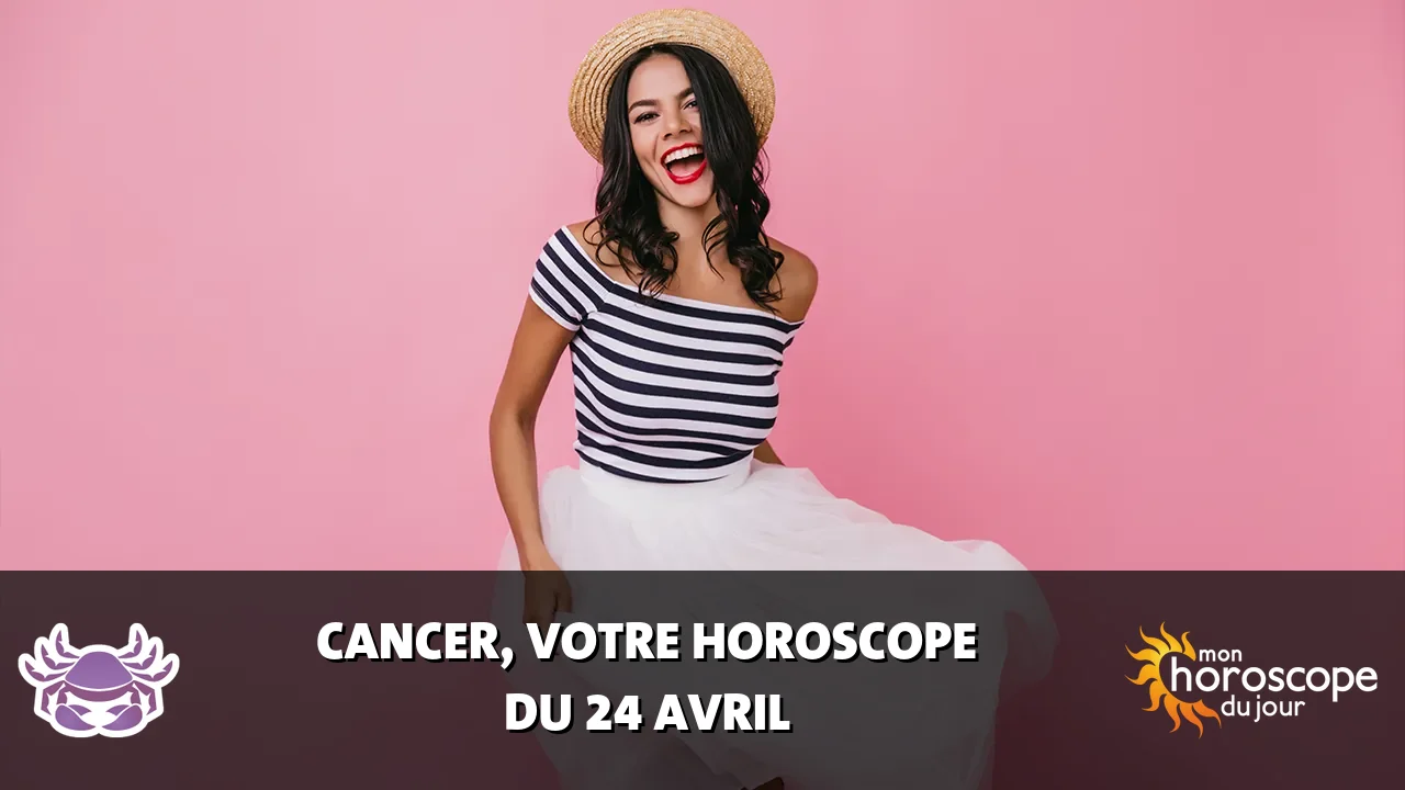 Horoscope du Cancer du jeudi 24 avril 2025