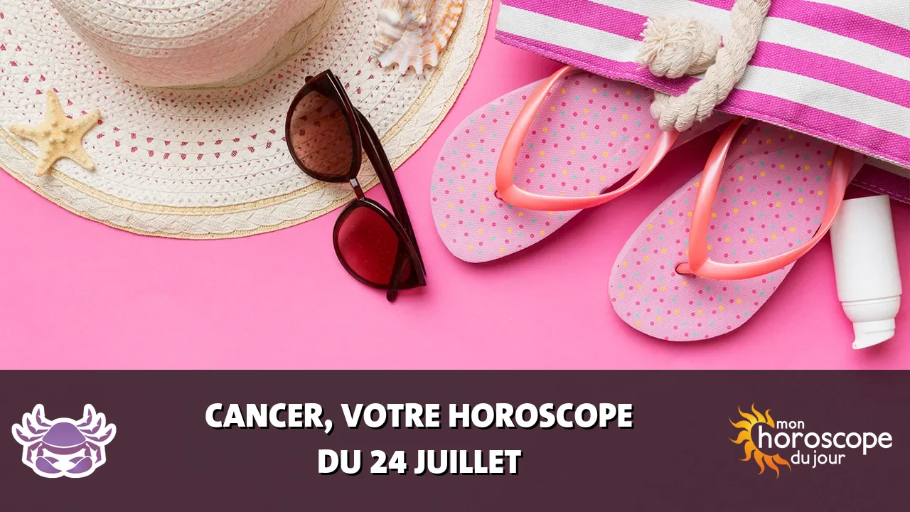 Horoscope du Cancer du vendredi 24 juillet 2026