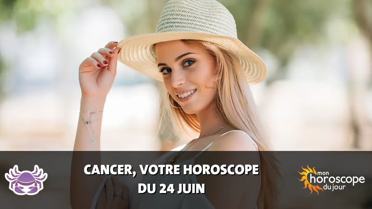 Horoscope du Cancer du samedi 24 juin 2023