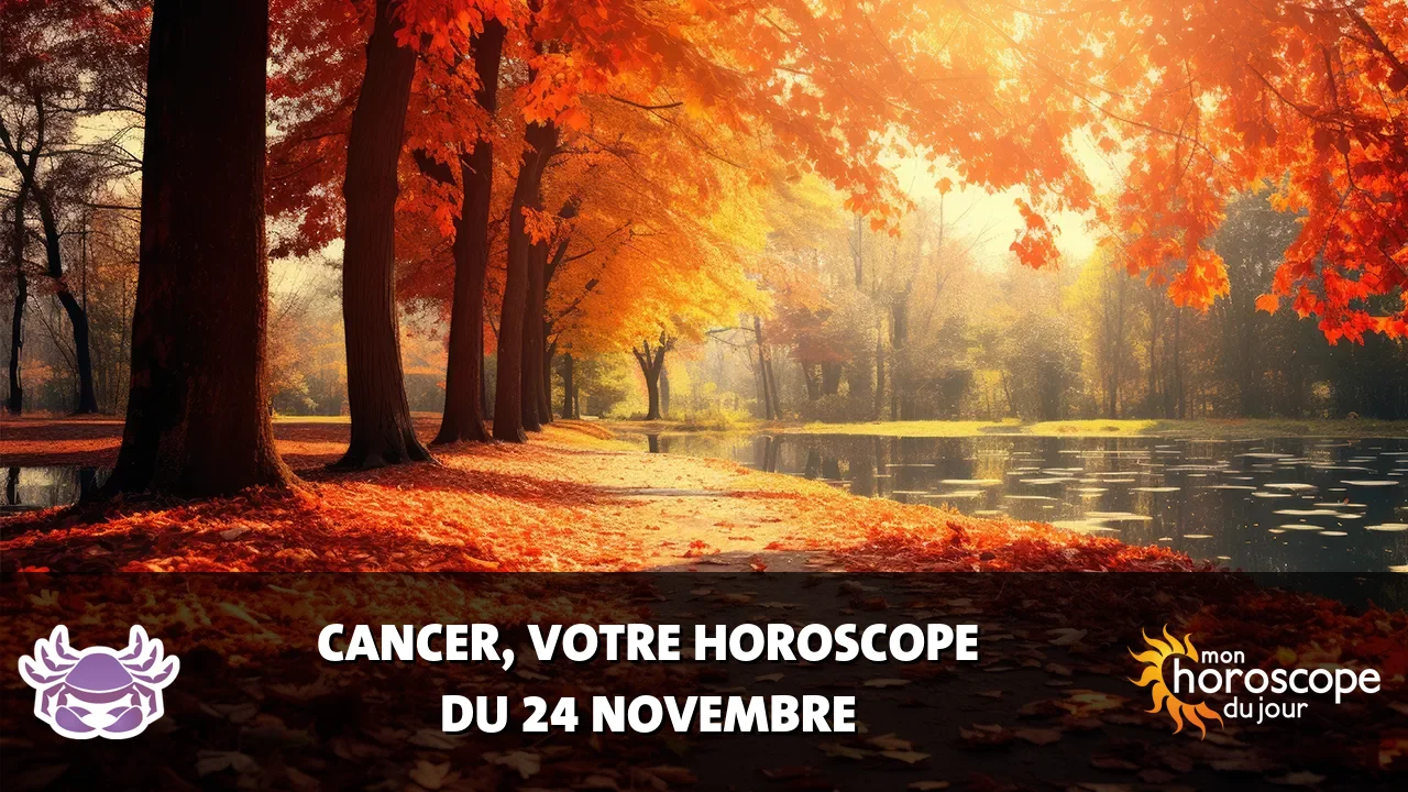 Horoscope du Cancer du dimanche 24 novembre 2024