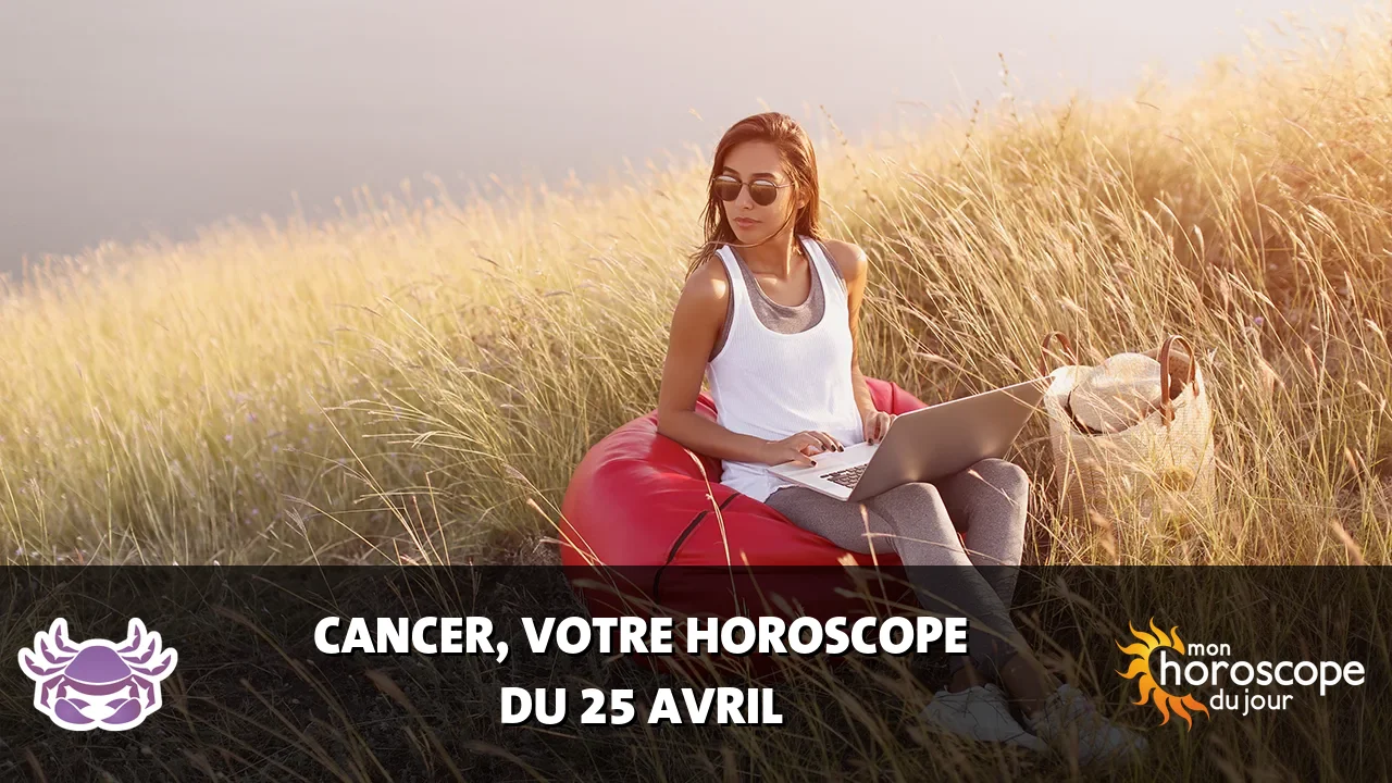Horoscope du Cancer du jeudi 25 avril 2024