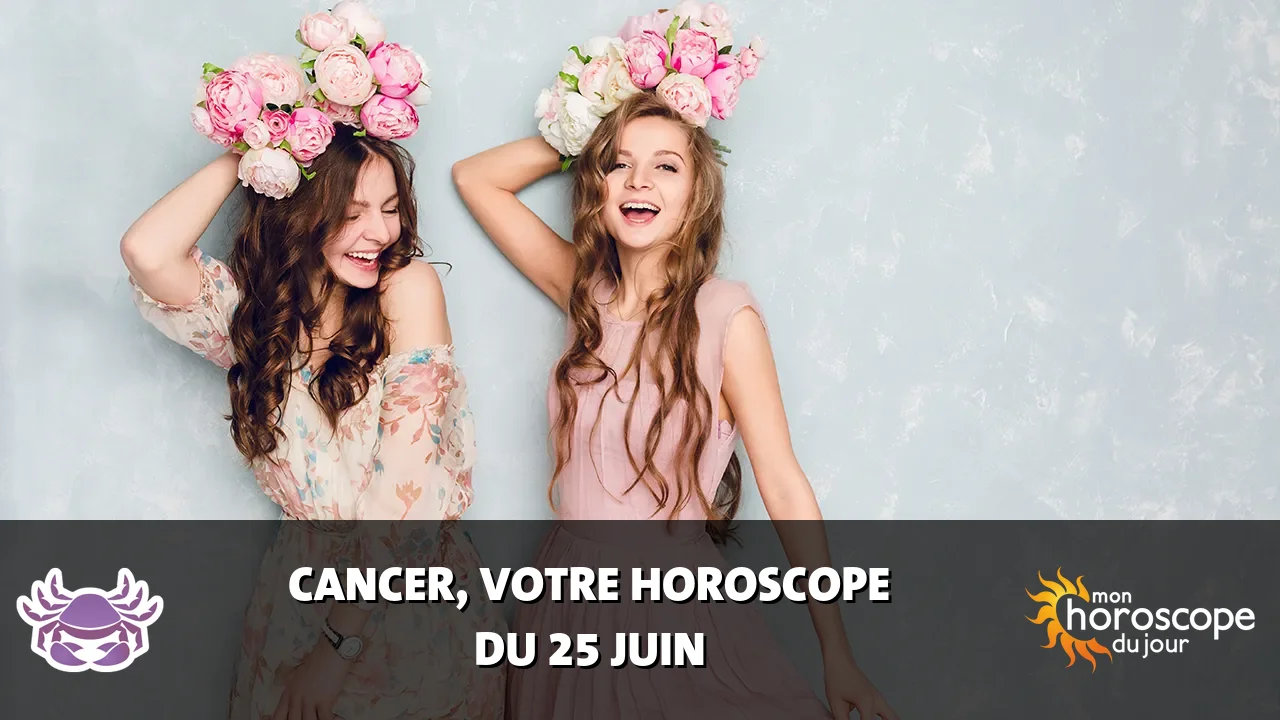 Horoscope du Cancer du mardi 25 juin 2024