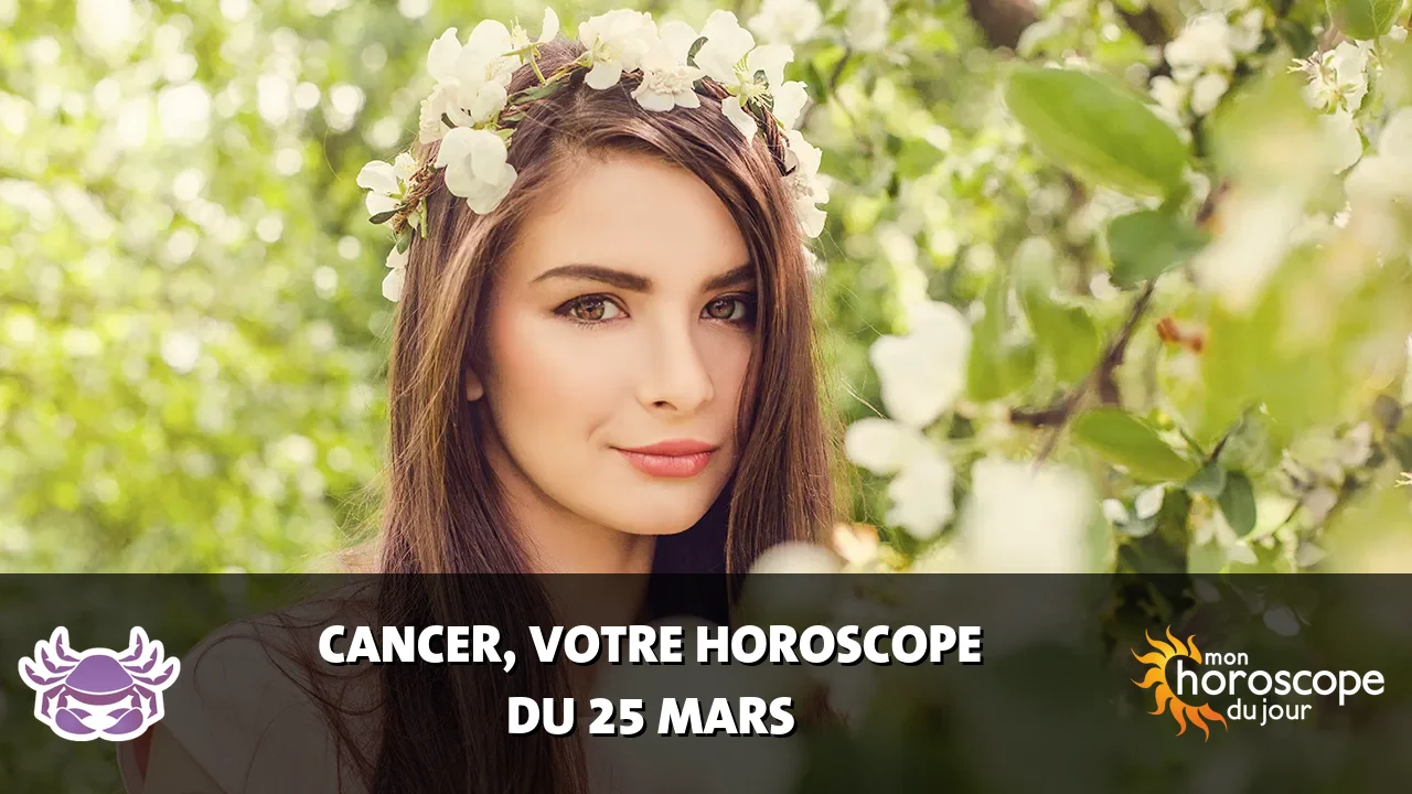 Horoscope du Cancer du mardi 25 mars 2025
