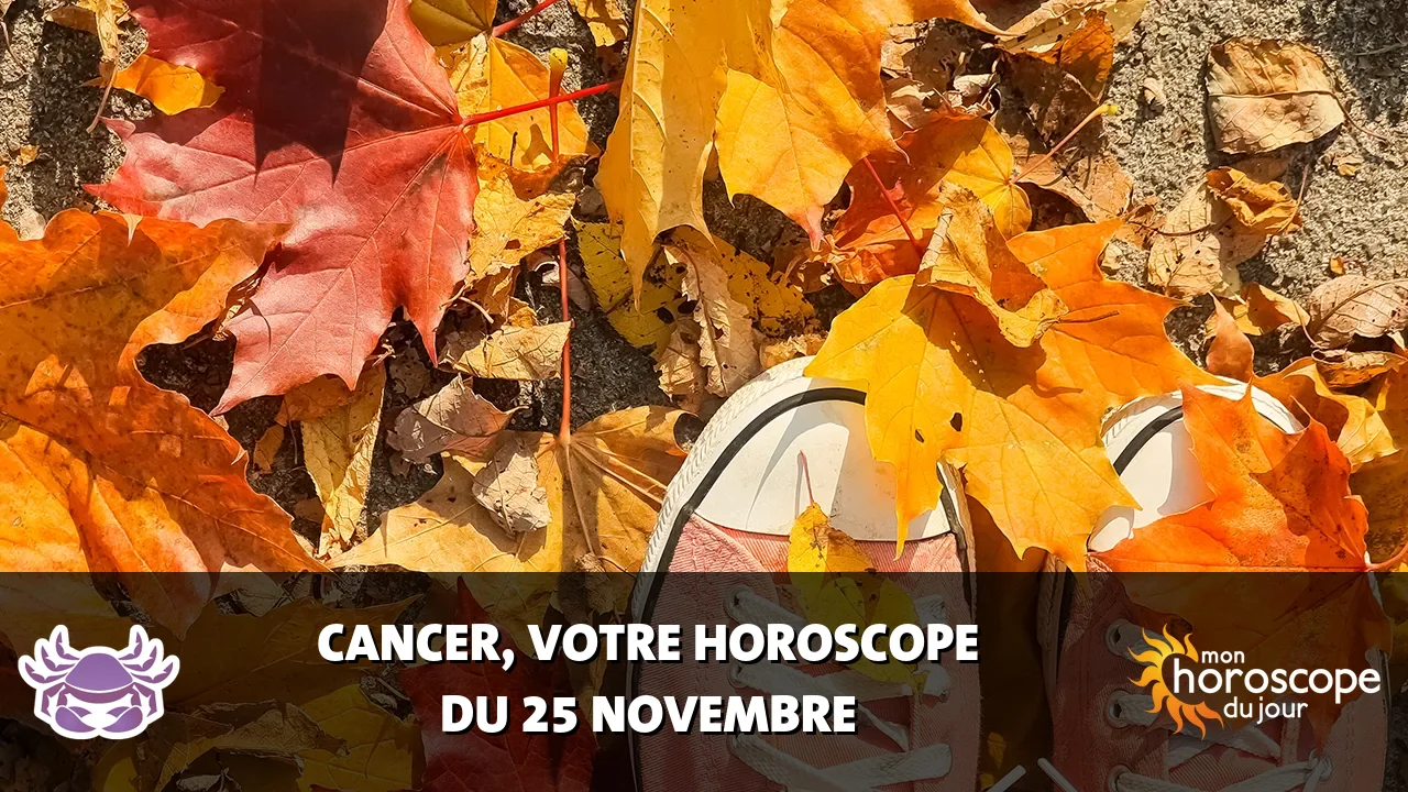 Horoscope du Cancer du lundi 25 novembre 2024