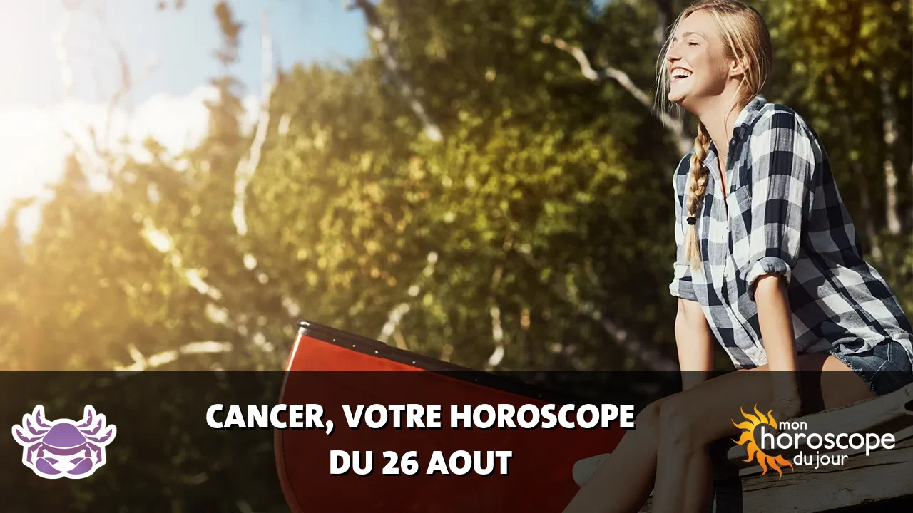 Horoscope du Cancer du mercredi 26 aout 2026