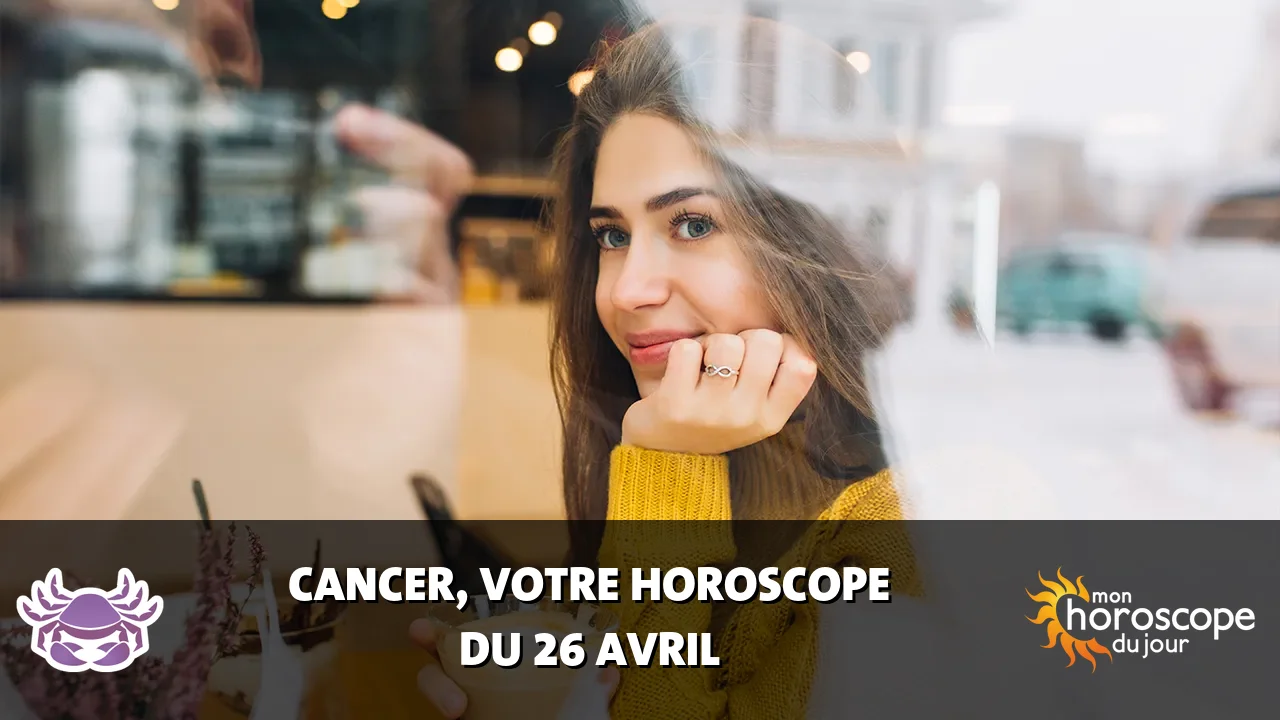 Horoscope du Cancer du samedi 26 avril 2025