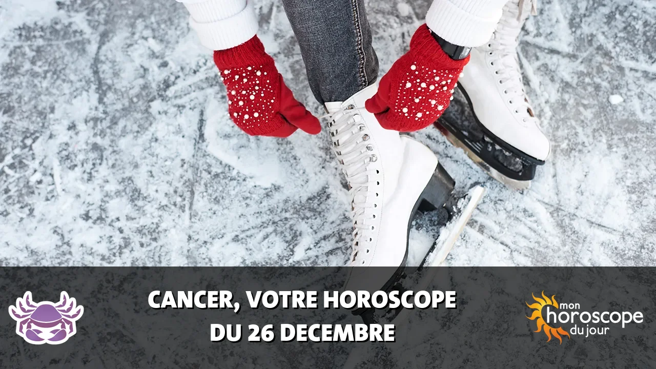 Horoscope du Cancer du mardi 26 decembre 2023