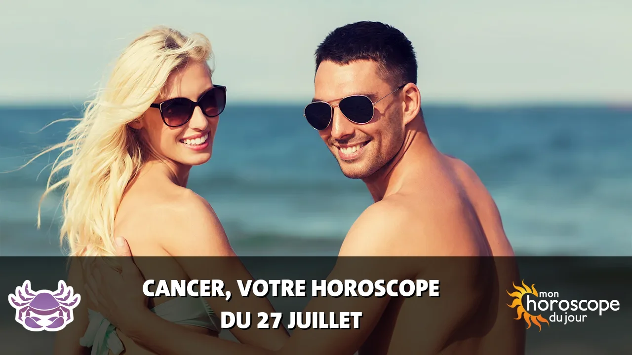 Horoscope du Cancer du samedi 27 juillet 2024