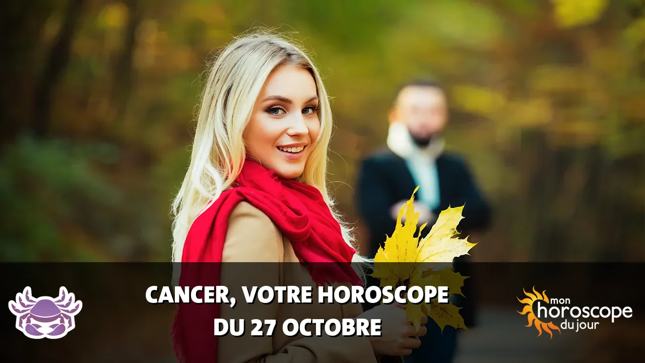 Horoscope du Cancer du dimanche 27 octobre 2024