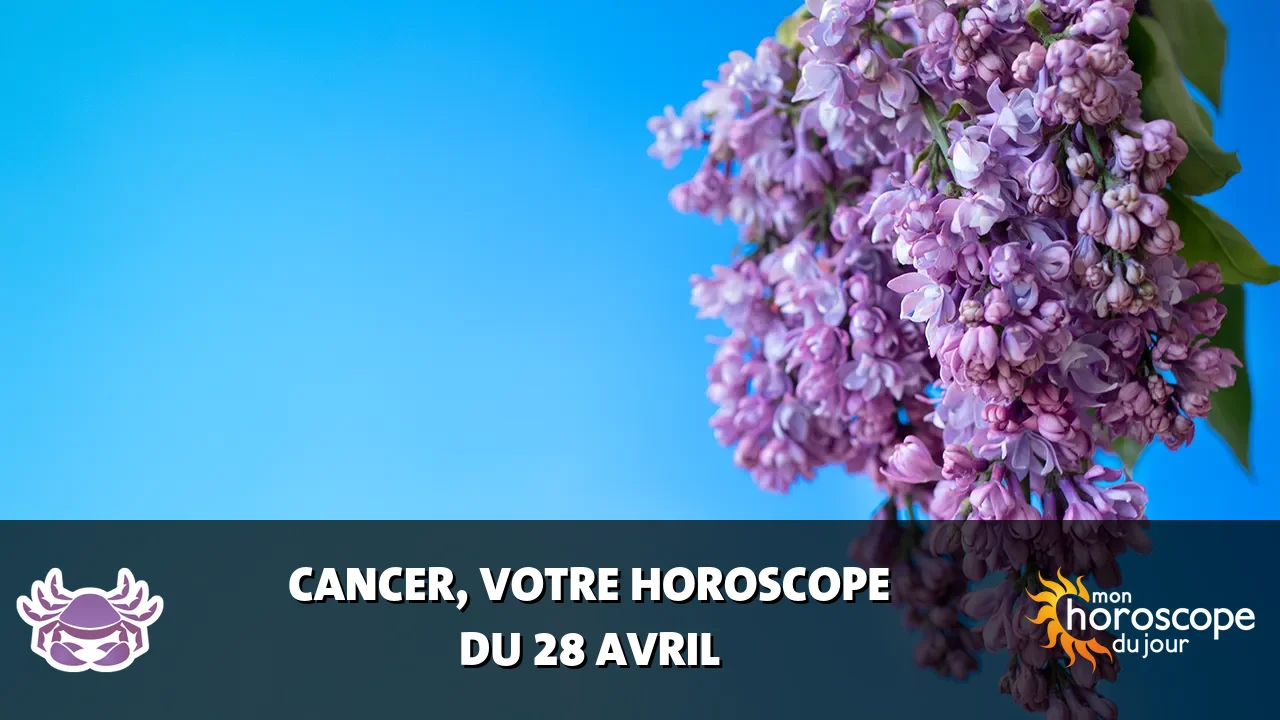 Horoscope du Cancer du dimanche 28 avril 2024