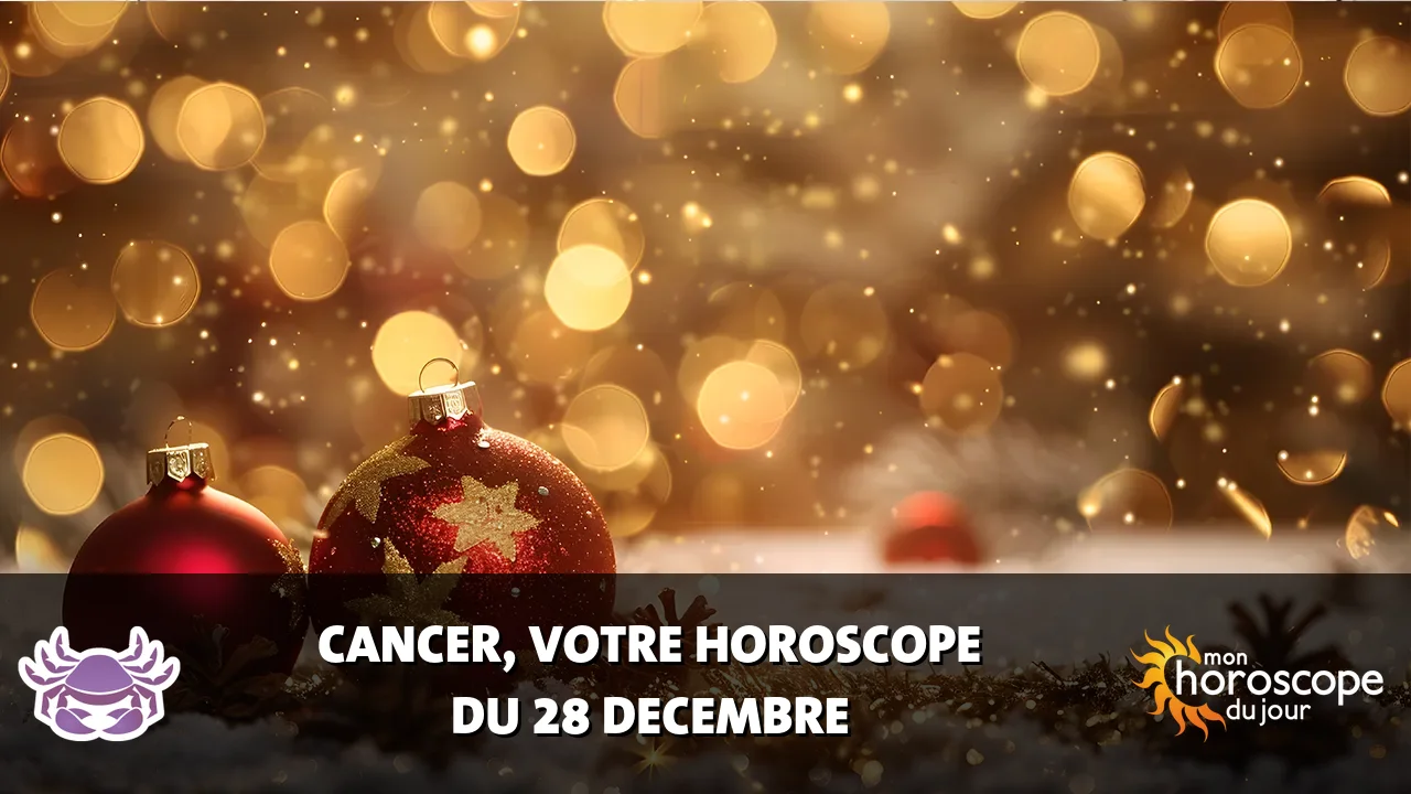Horoscope du Cancer du jeudi 28 decembre 2023