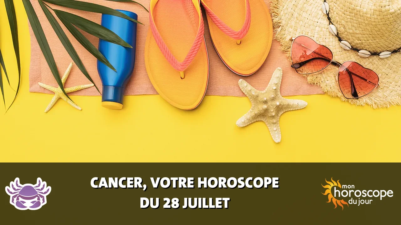 Horoscope du Cancer du dimanche 28 juillet 2024