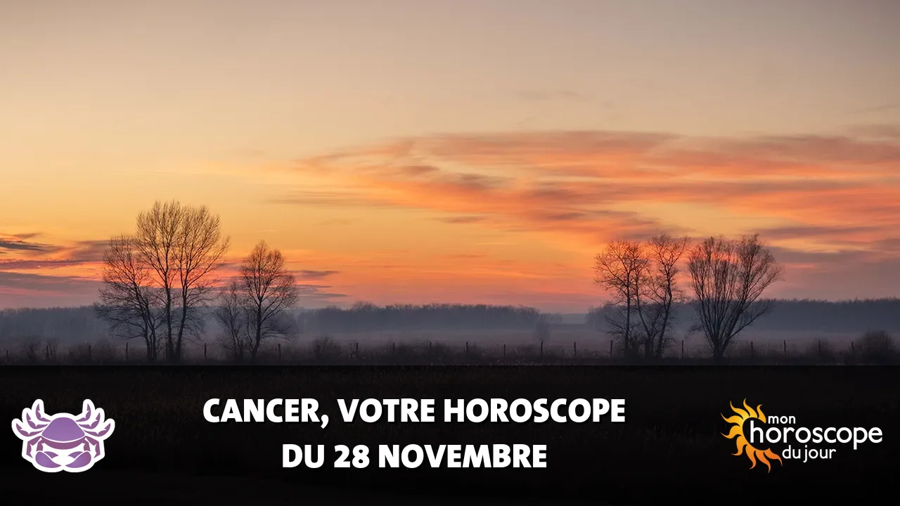 Horoscope du Cancer du vendredi 28 novembre 2025