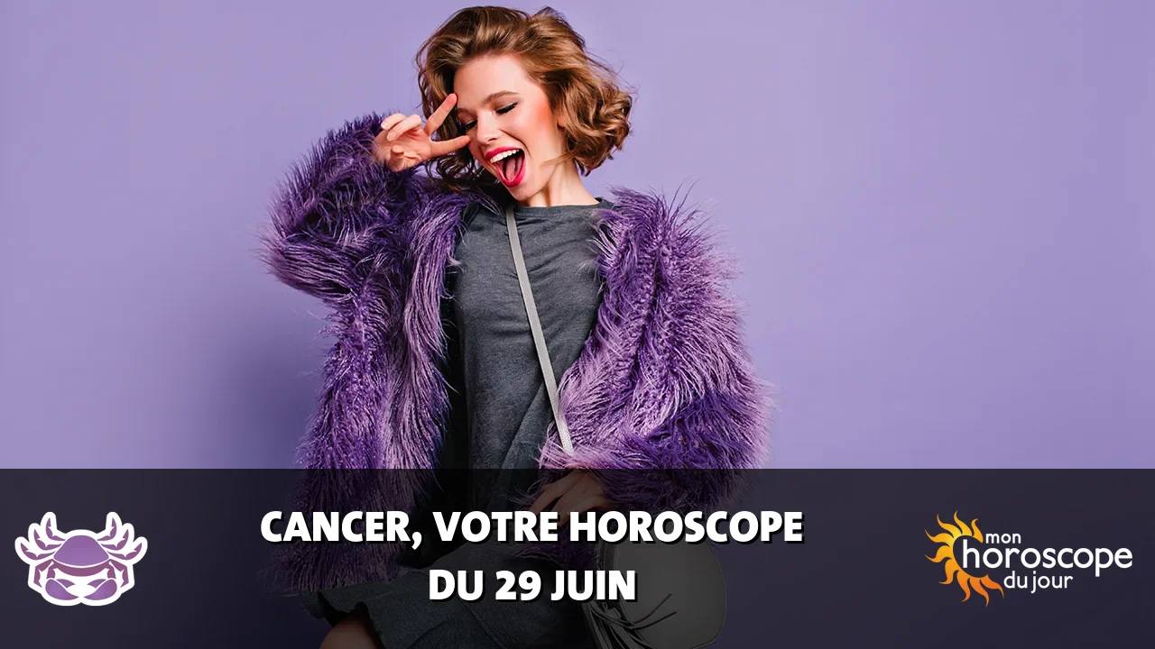 Horoscope du Cancer du lundi 29 juin 2026