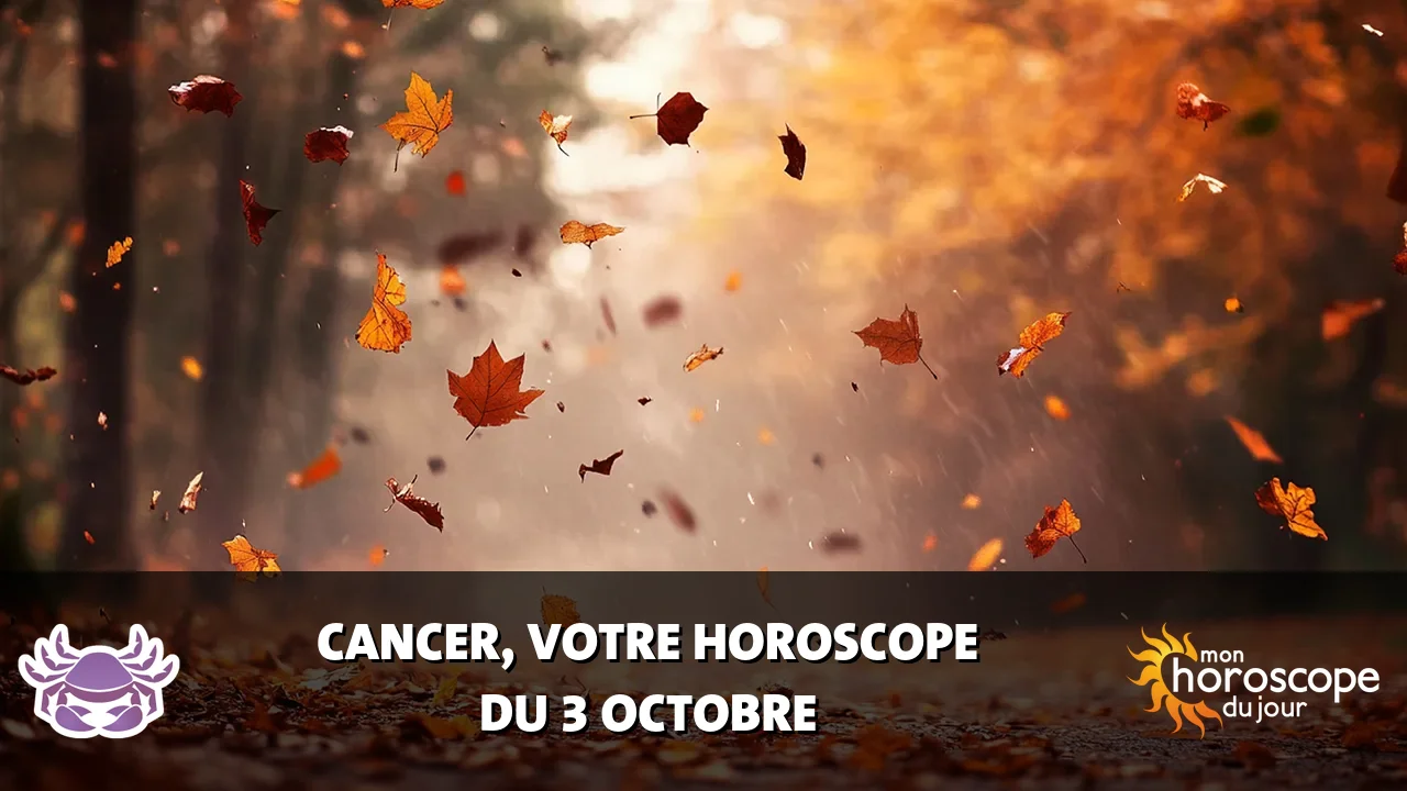 Horoscope du Cancer du jeudi 3 octobre 2024
