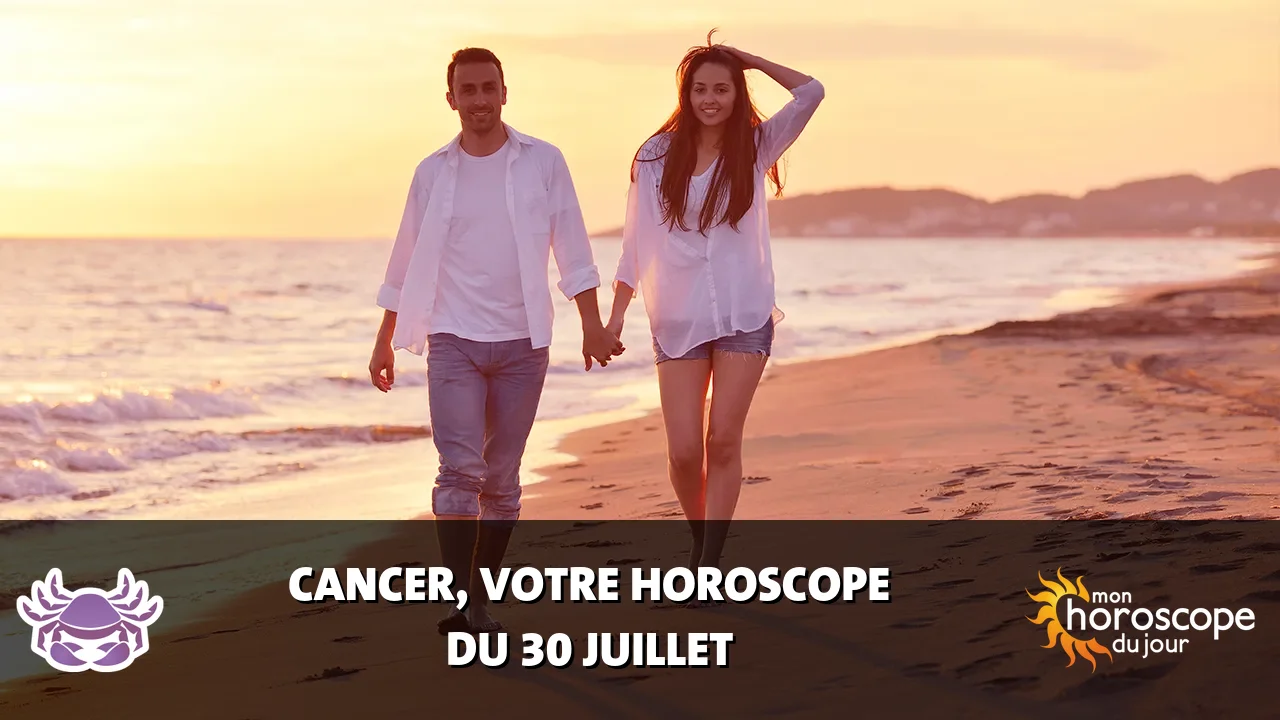 Horoscope du Cancer du mercredi 30 juillet 2025