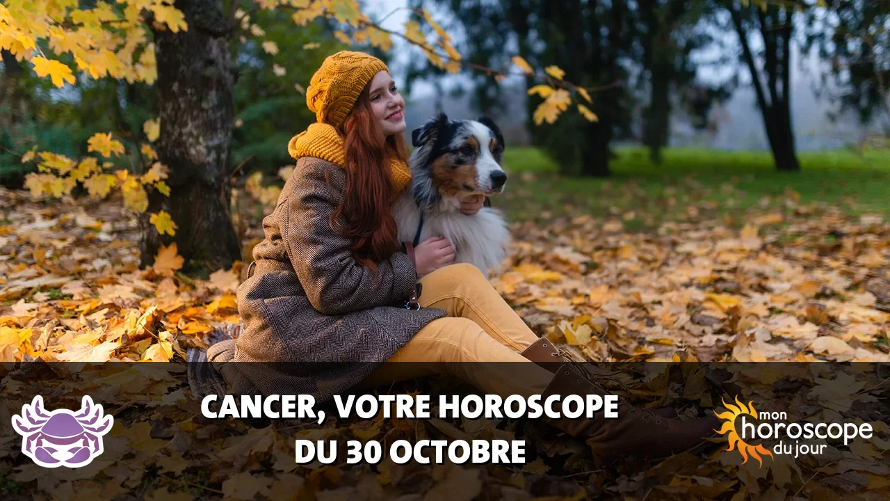 Horoscope du Cancer du lundi 30 octobre 2023