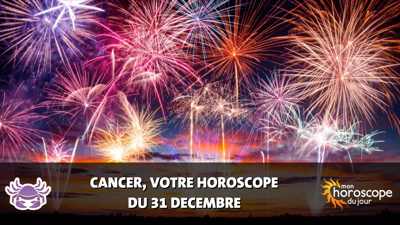 Horoscope du Cancer du dimanche 31 decembre 2023