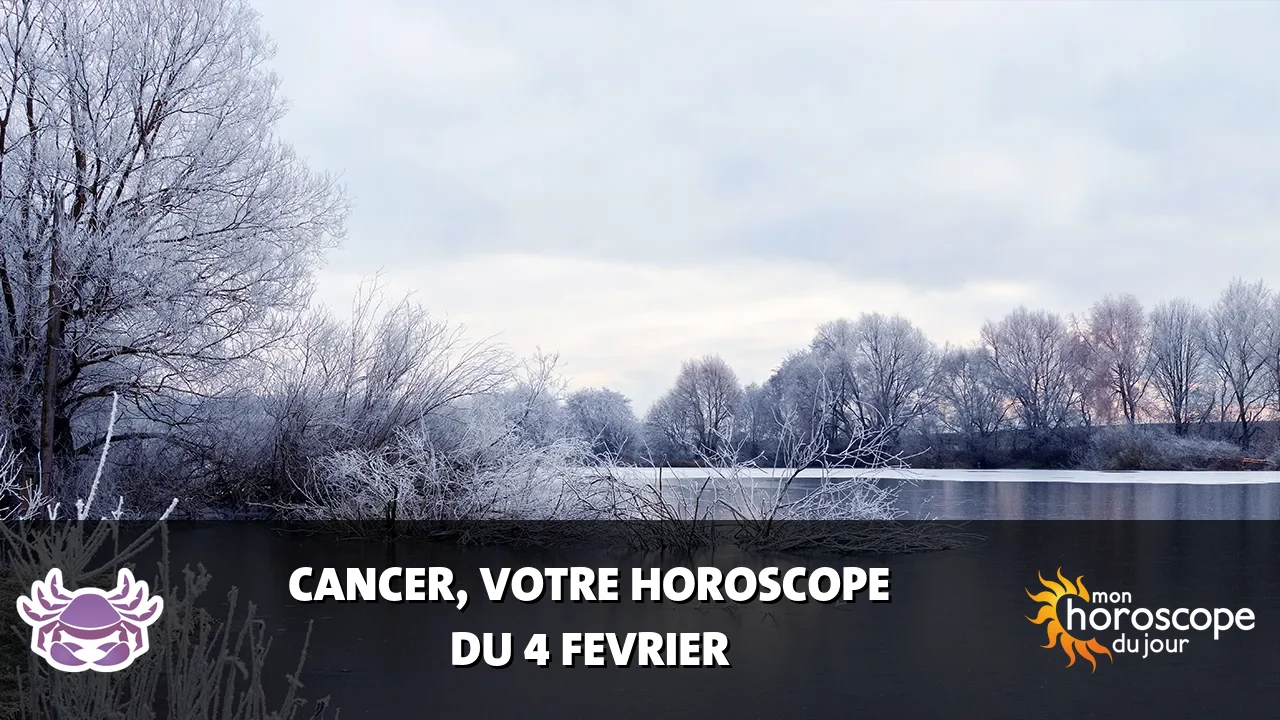 Horoscope du Cancer du dimanche 4 fevrier 2024