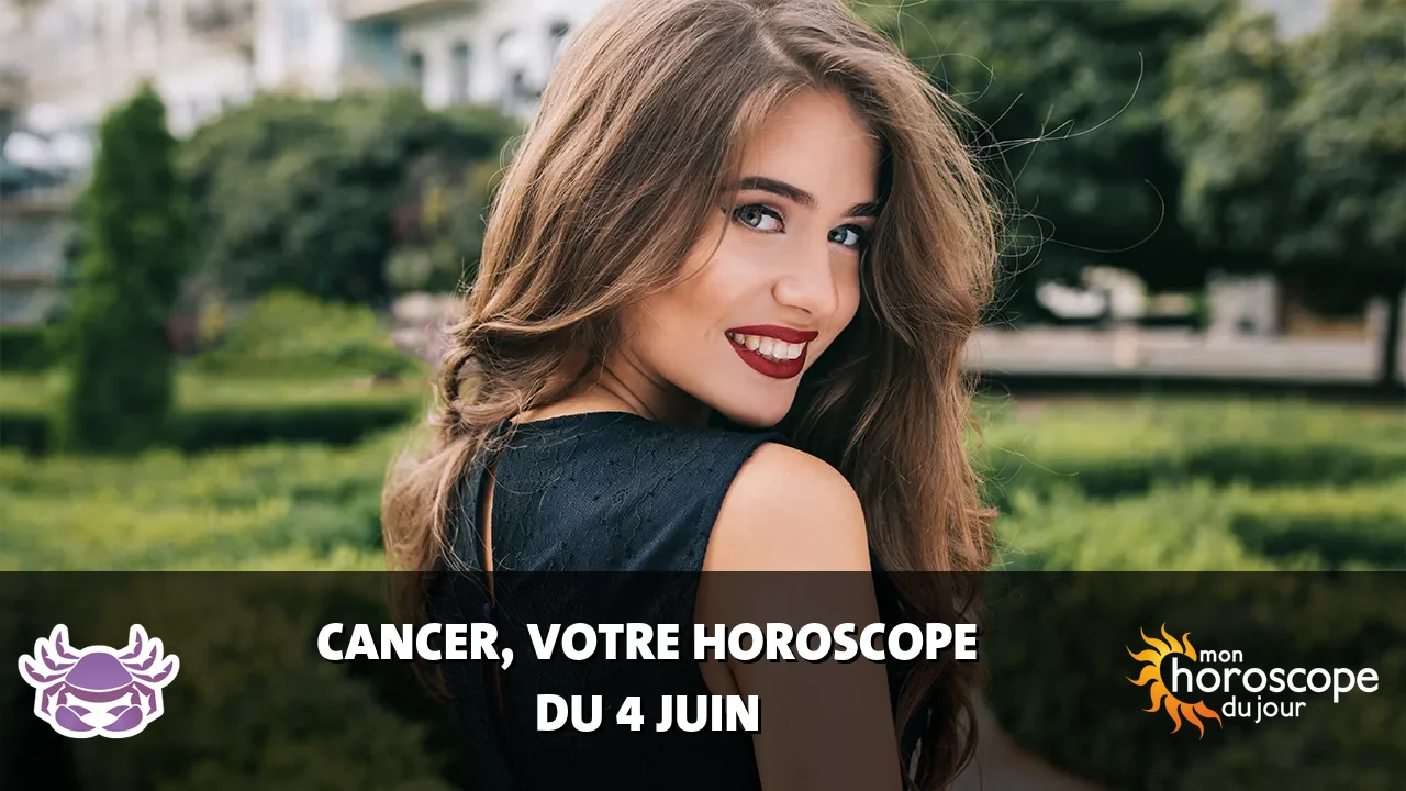 Horoscope du Cancer du mardi 4 juin 2024