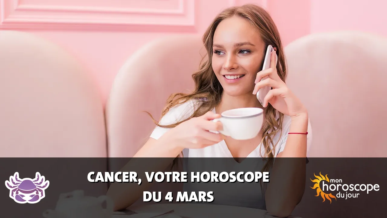 Horoscope du Cancer du mardi 4 mars 2025