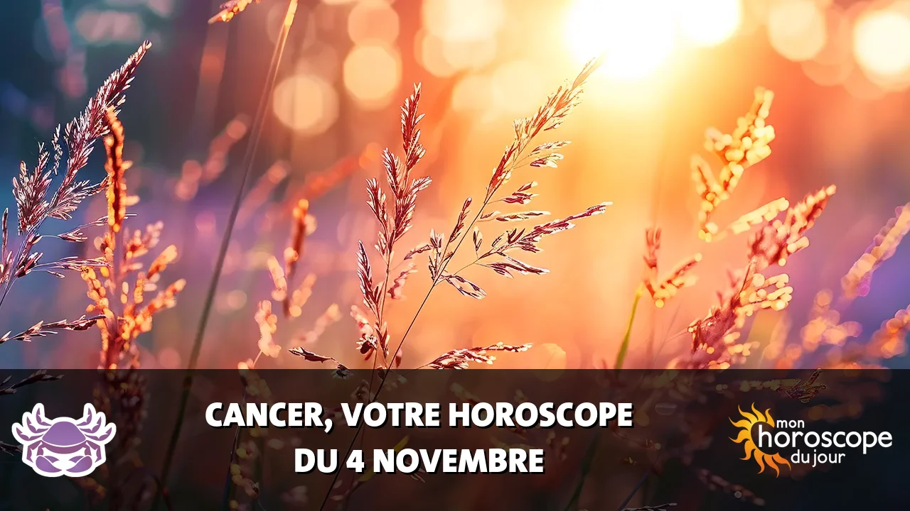 Horoscope du Cancer du lundi 4 novembre 2024
