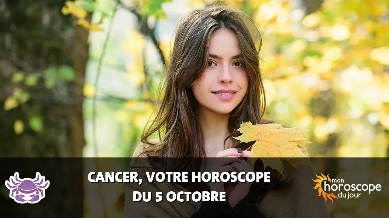 Horoscope du Cancer du samedi 5 octobre 2024