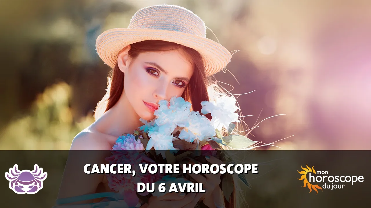 Horoscope du Cancer du samedi 6 avril 2024