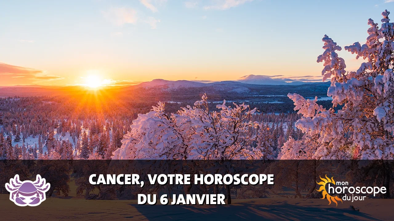 Horoscope du Cancer du samedi 6 janvier 2024