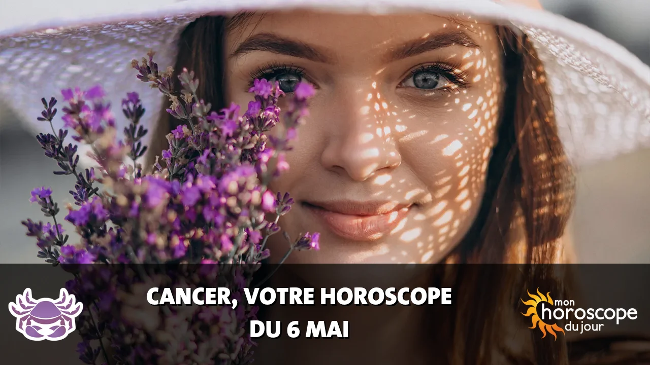 Horoscope du Cancer du mardi 6 mai 2025