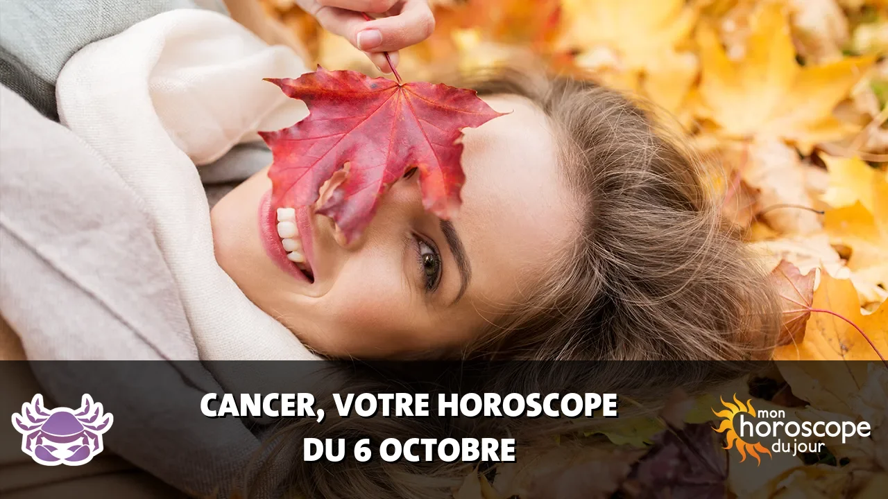 Horoscope du Cancer du dimanche 6 octobre 2024