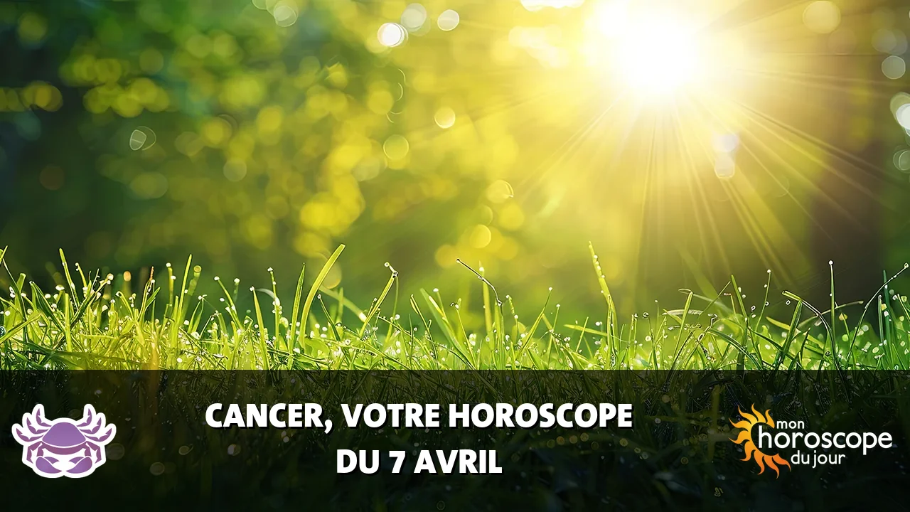 Horoscope du Cancer du dimanche 7 avril 2024