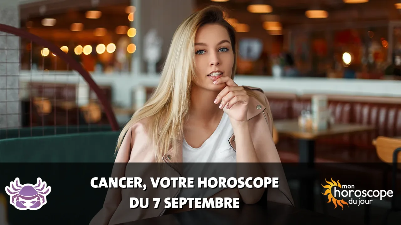 Horoscope du Cancer du lundi 7 septembre 2026