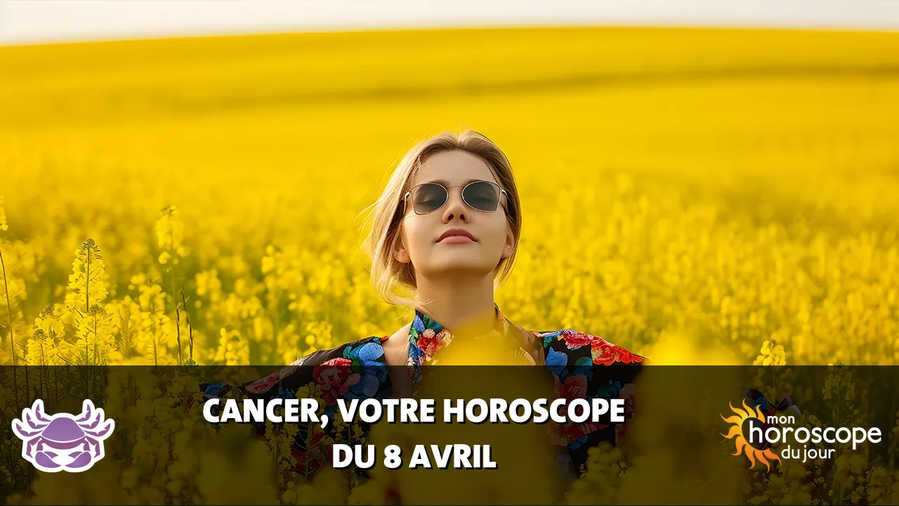 Horoscope du Cancer du mardi 8 avril 2025