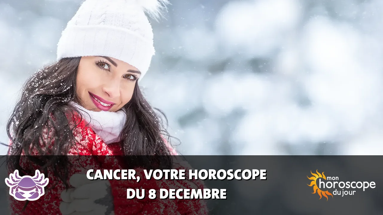 Horoscope du Cancer du dimanche 8 decembre 2024