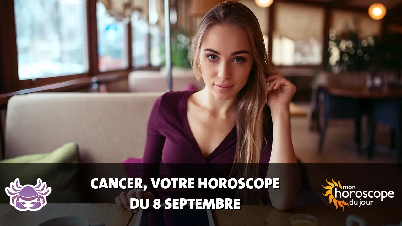 Horoscope du Cancer du mardi 8 septembre 2026