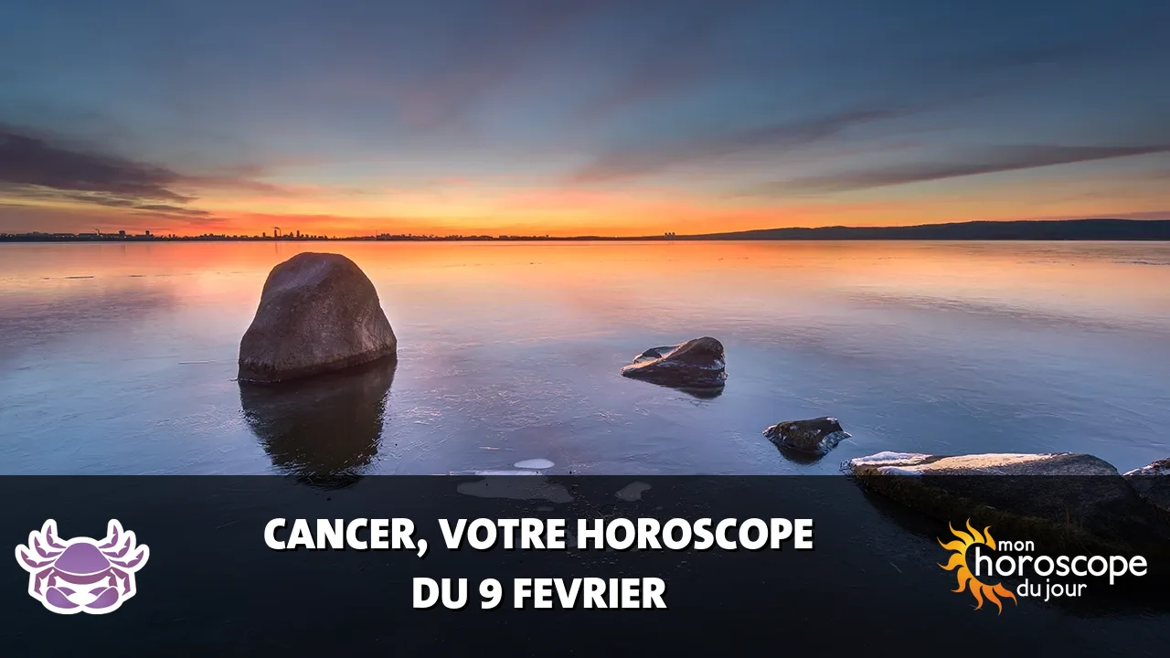 Horoscope du Cancer du vendredi 9 fevrier 2024
