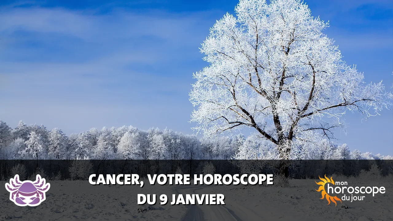 Horoscope du Cancer du mardi 9 janvier 2024