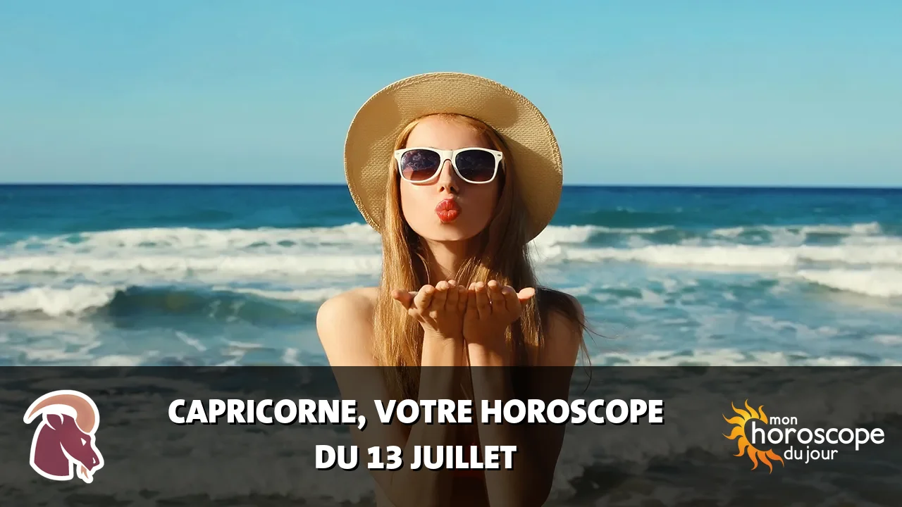 Horoscope du Capricorne du jeudi 13 juillet 2023