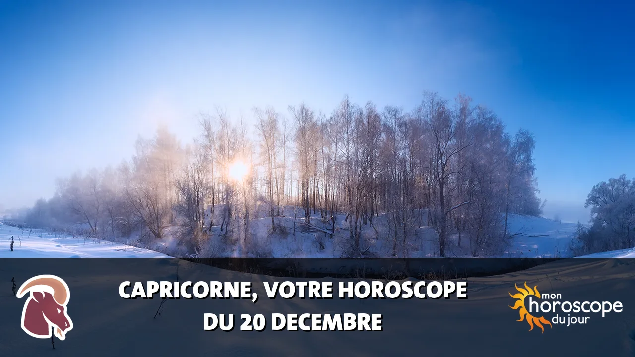 Horoscope du Capricorne du samedi 20 decembre 2025