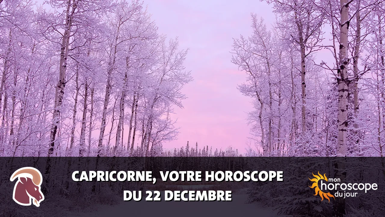 Horoscope du Capricorne du vendredi 22 decembre 2023