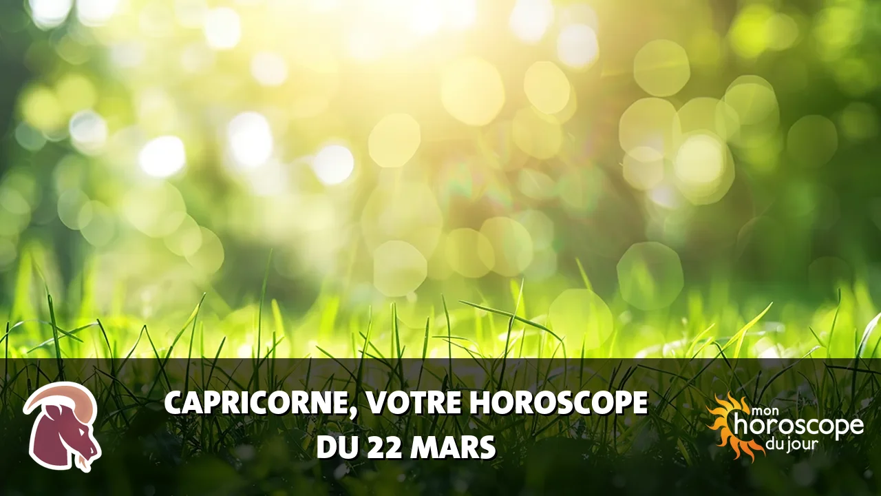 Horoscope du Capricorne du samedi 22 mars 2025