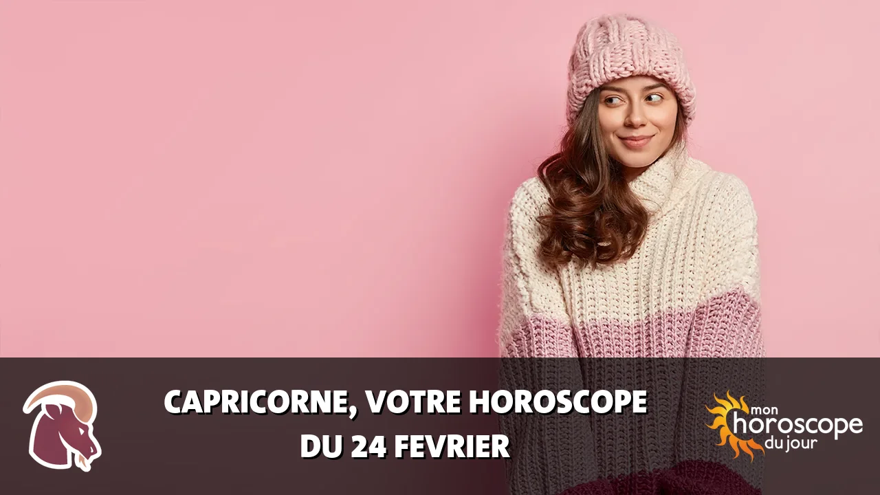 Horoscope du Capricorne du lundi 24 fevrier 2025