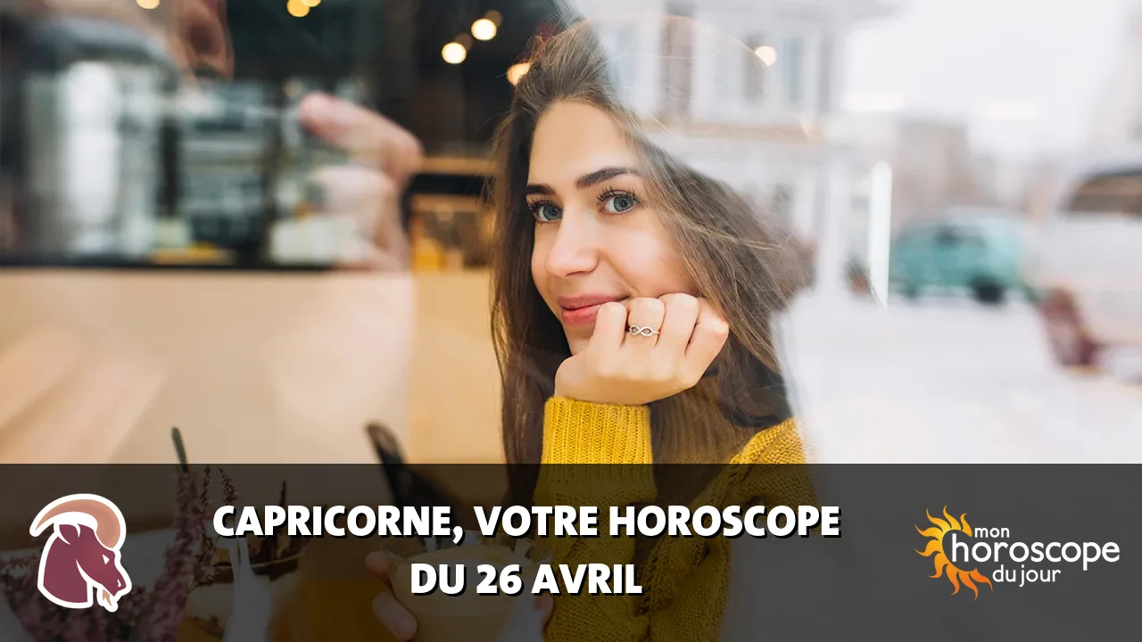 Horoscope du Capricorne du vendredi 26 avril 2024
