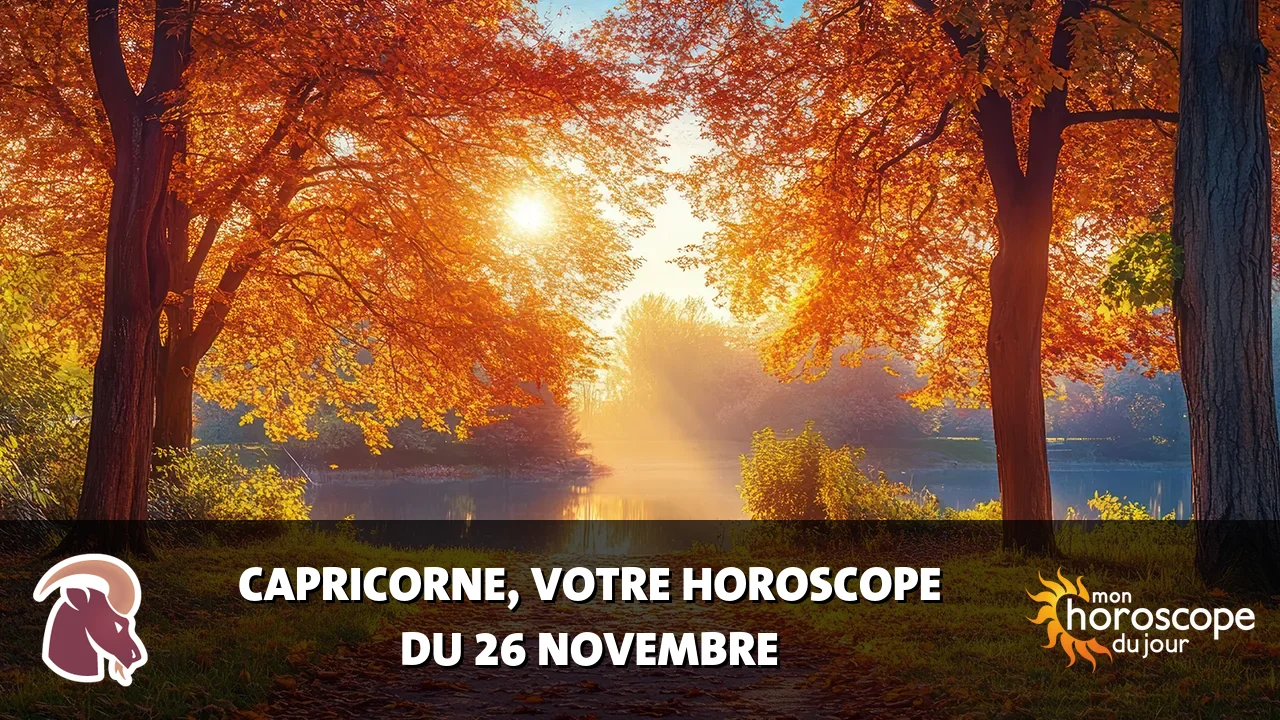 Horoscope du Capricorne du mercredi 26 novembre 2025