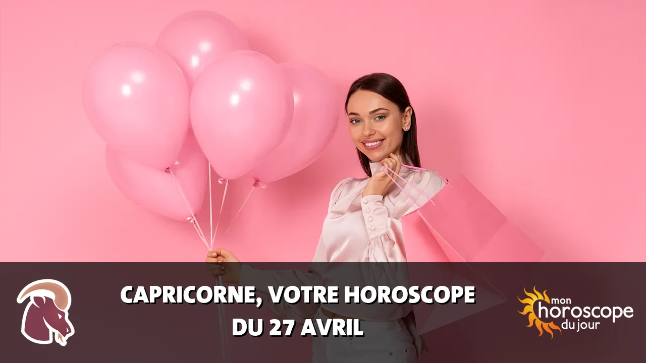 Horoscope du Capricorne du samedi 27 avril 2024