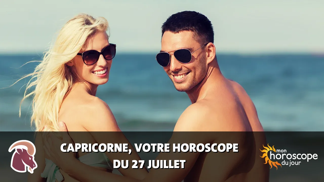 Horoscope du Capricorne du samedi 27 juillet 2024