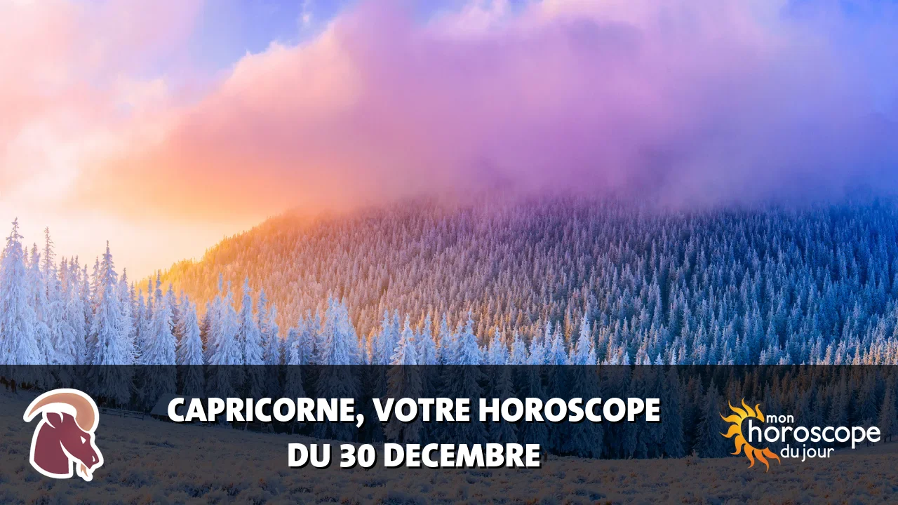 Horoscope du Capricorne du samedi 30 decembre 2023